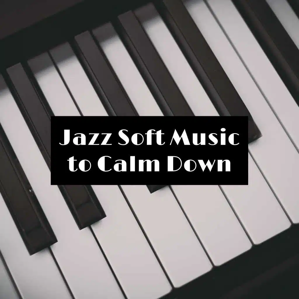 Jazz Soft Music to Calm Down