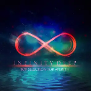 Infinity Deep (Top Selection for Aperitif)