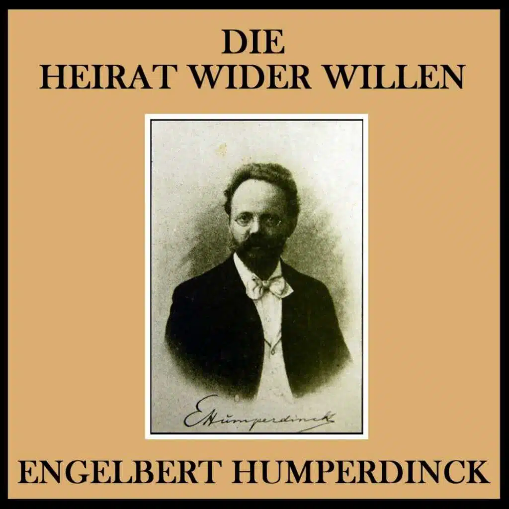 Humperdinck: Die Heirat Wider Willen