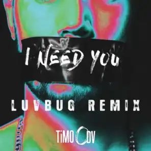 I Need You (Luvbug Remix)