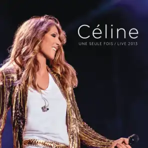 Céline... Une seule fois / Live 2013