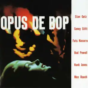 Opus De Bop (feat. Sonny Stitt, Fats Navarro, Bud Powell, Hank Jones & Max Roach)