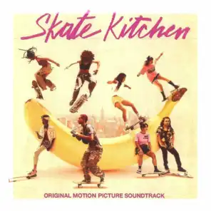Skate Kitchen (Original Motion Picture Soundtrack)