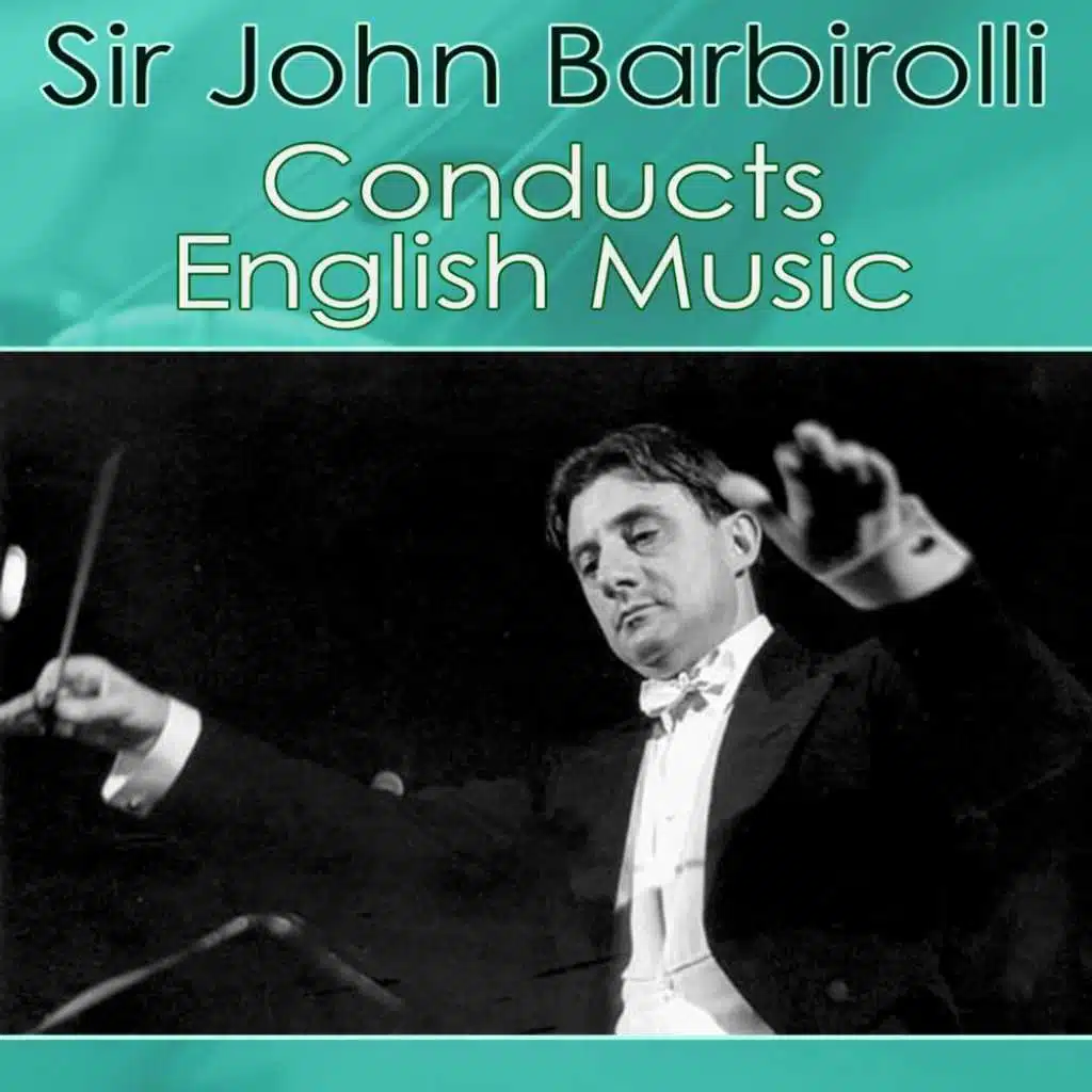Sir John Barbirolli Conducts English Music