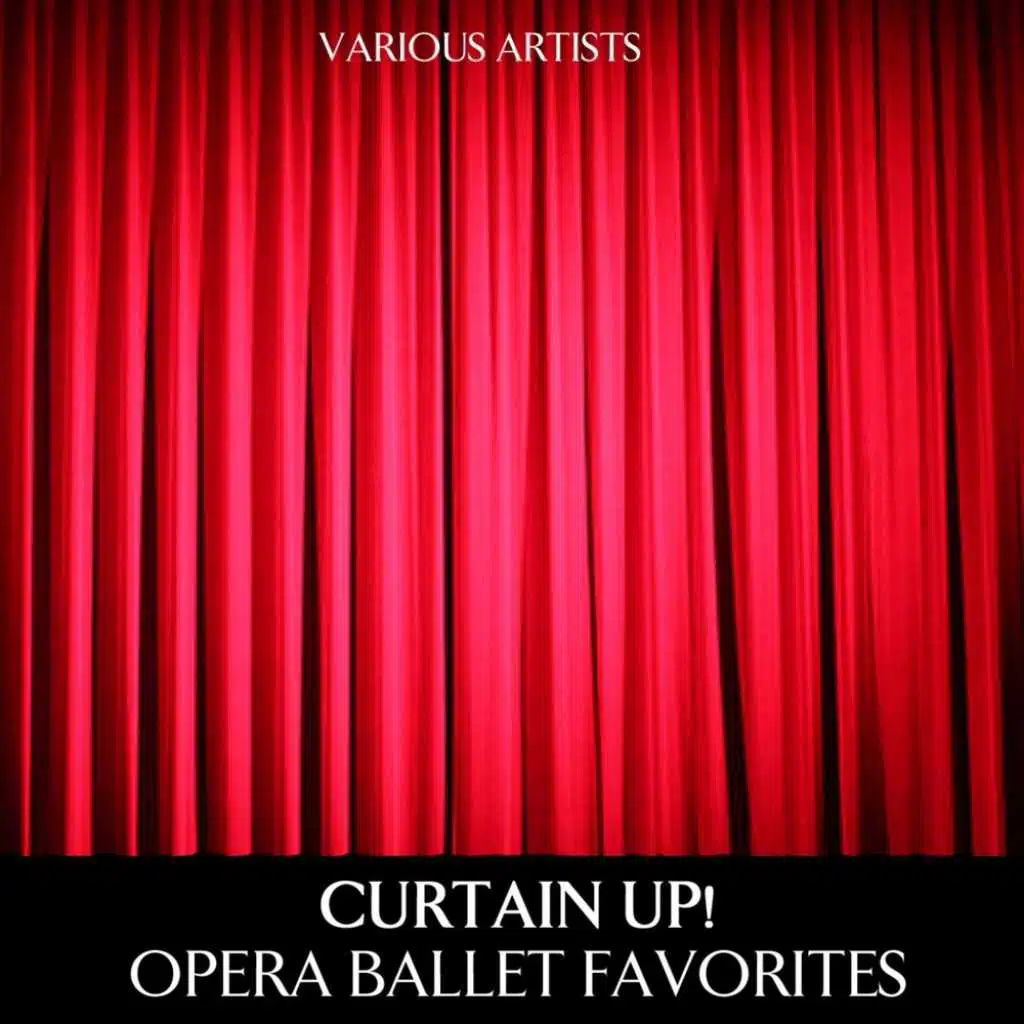 Curtain Up! Opera Ballet Favorites