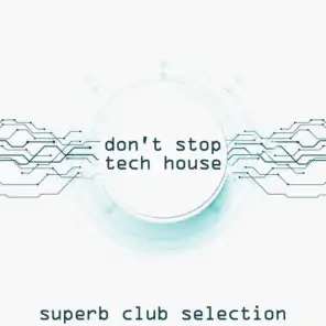 Don't Stop Tech House (Superb Club Selection)