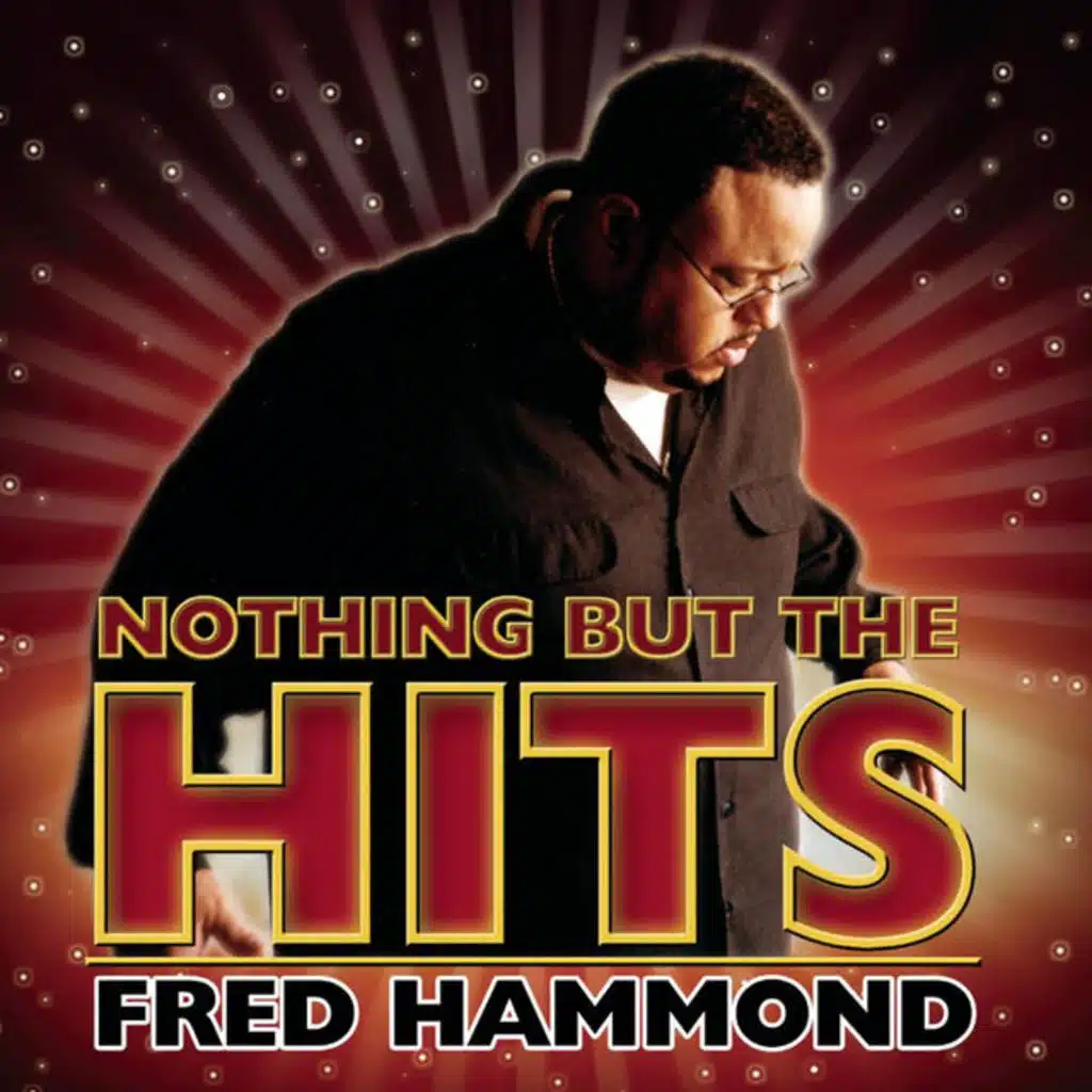 Nothing But The Hits: Fred Hammond (2003)