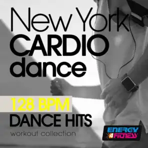 New York Cardio Dance 128 BPM Dance Hits Workout Collection