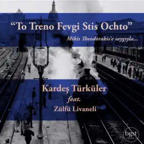 To Treno Fevgi Stis Ochto (feat. Zülfü Livaneli)