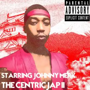 Starring Johnny Merk: The Centric Jap II