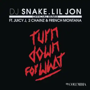 Turn Down for What (Official Remix) [feat. Juicy J, 2 Chainz & French Montana]