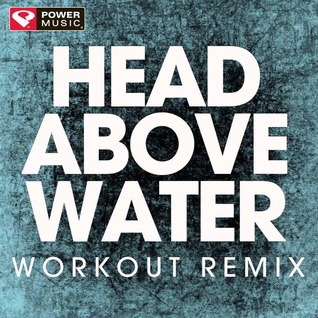 Head Above Water (Workout Remix)