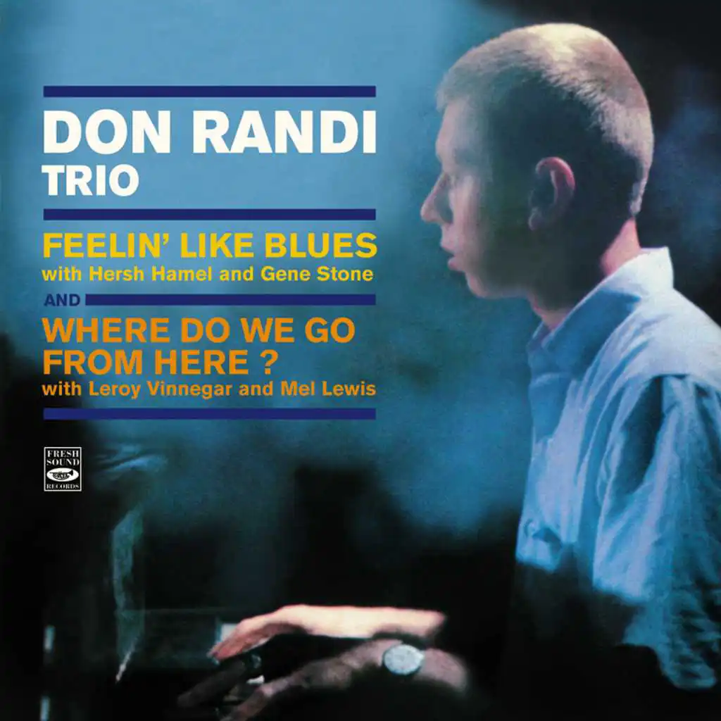 Don Randi Trio. Feelin' Like Blues / Where Do We Go from Here? (feat. Hersh Hamel, Gene Stone, Leroy Vinnegar & Mel Lewis)