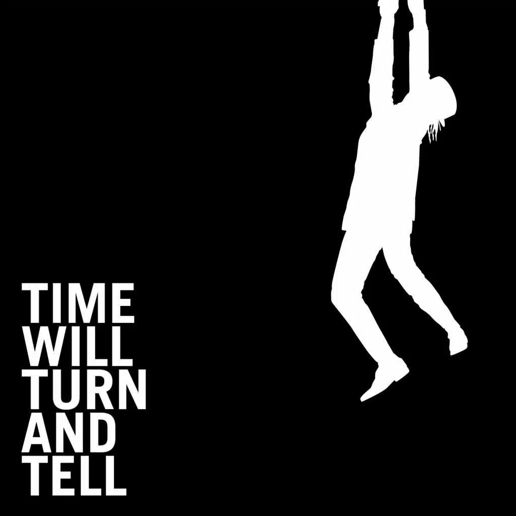 Time Will Turn and Tell