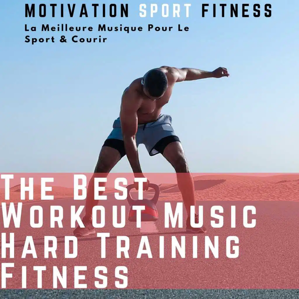 The Best Workout Music - Hard Training Fitness (La Meilleure Musique Pour Le Sport & Courir)
