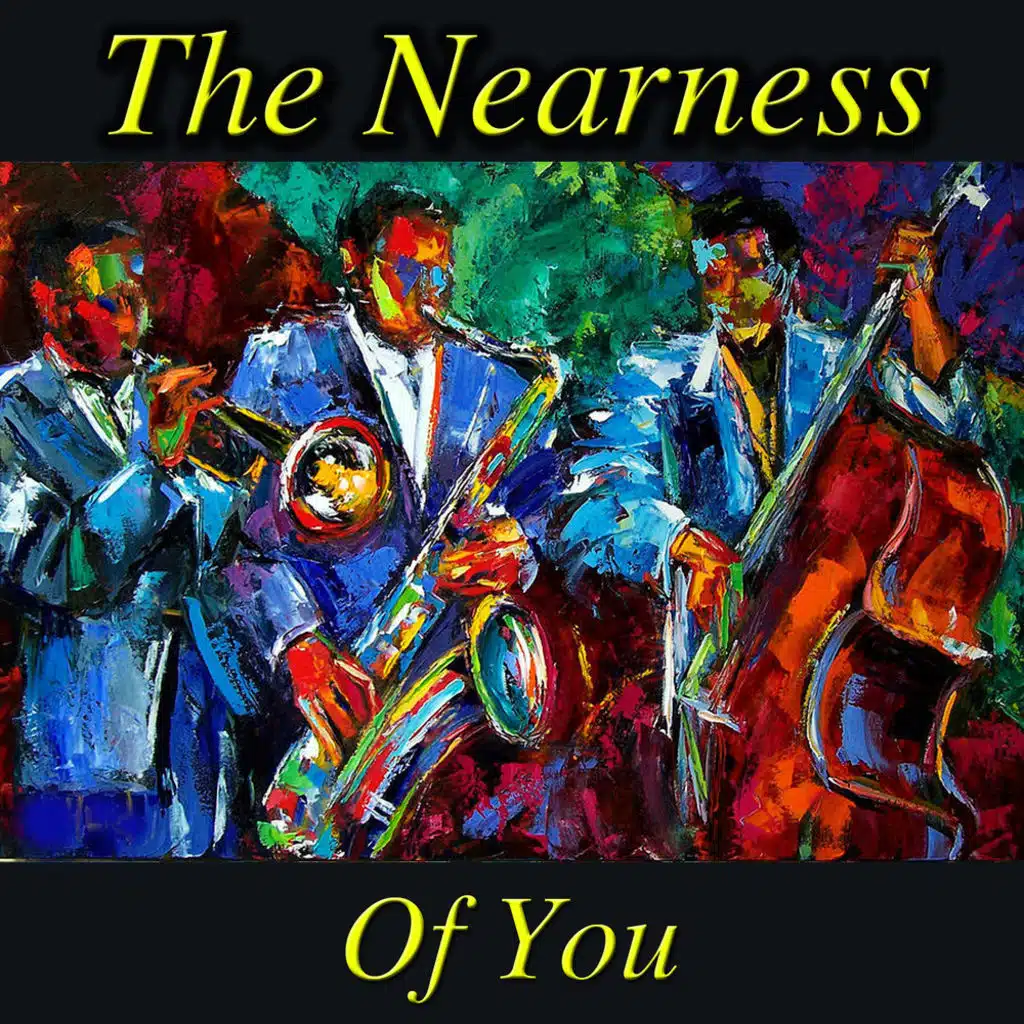 The Nearness Of You