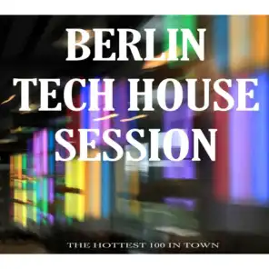 Berlin Tech House Session the Hottest 100 in Town