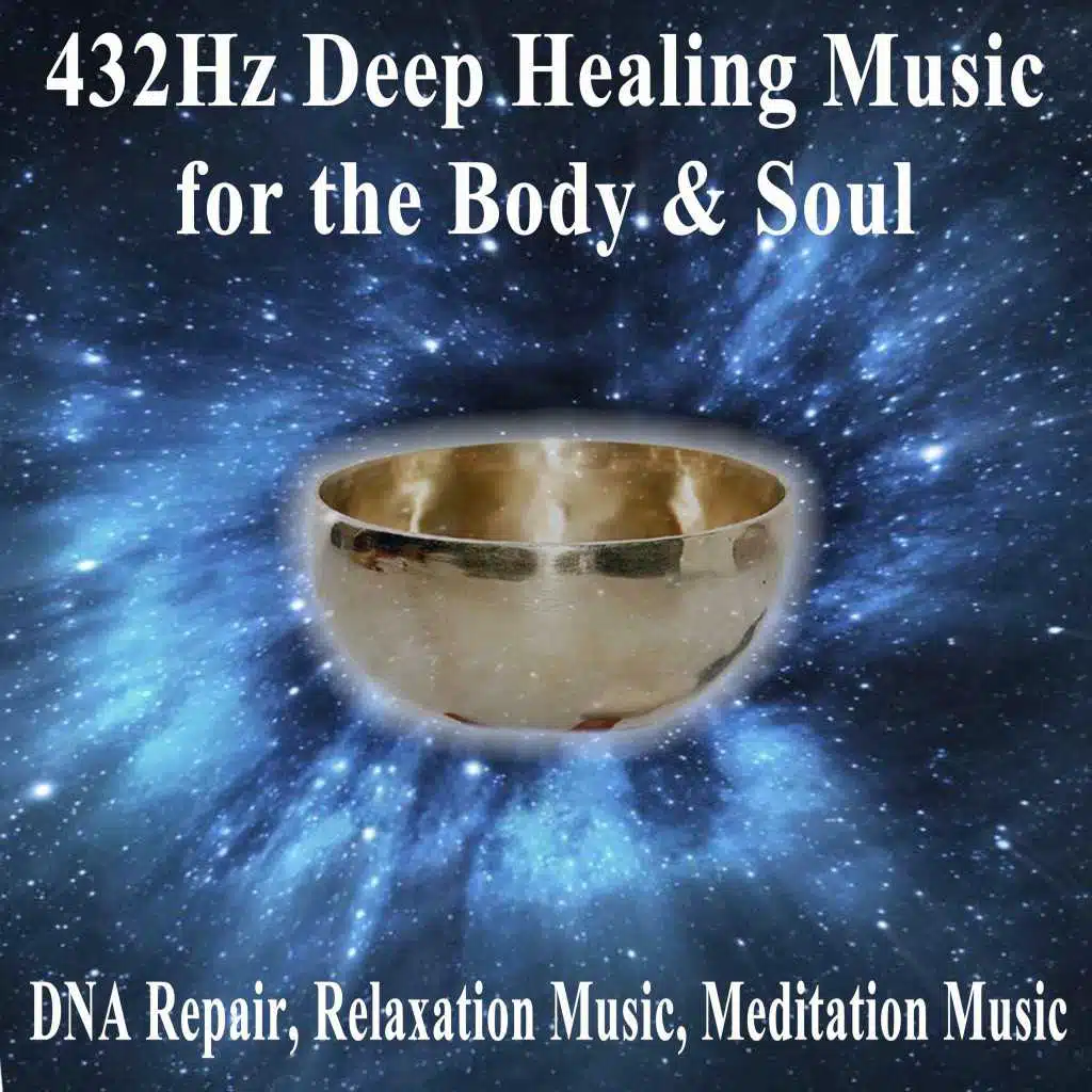 432Hz Deep Healing Music for the Body & Soul (DNA Repair, Relaxation Music, Meditation Music)