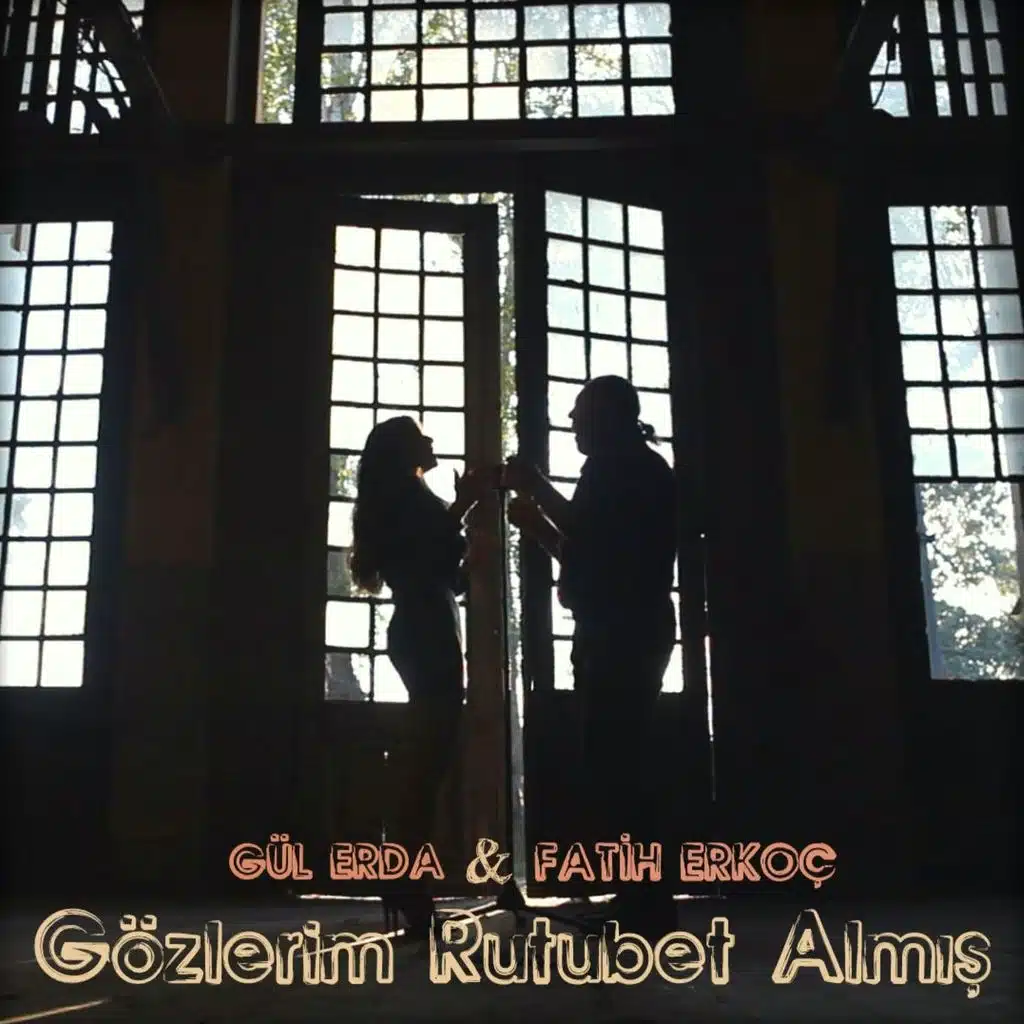 Gözlerim Rutubet Almış (ft. Fatih Erkoç)