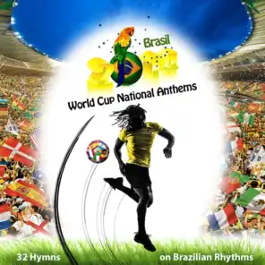 Brasil 2014 : World Cup National Anthems (32 Hymns on Brazilian Rhythms)