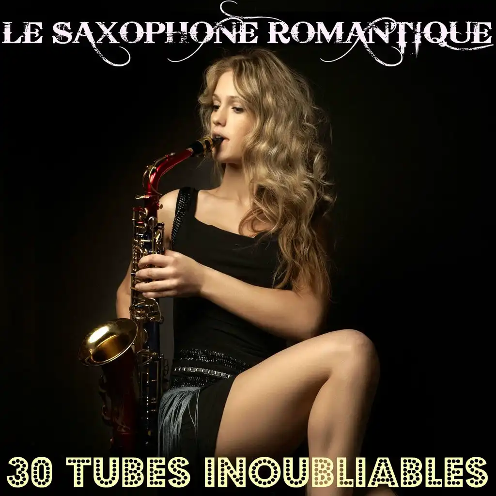 Le saxophone romantique - 30 tubes inoubliables