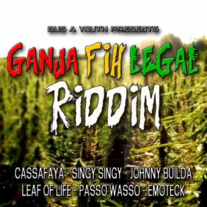 Ganja Fih Legal Riddim - Bus a Youth Presents