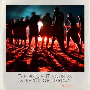 The Ancient Sounds and Beats of Africa, Vol. 1