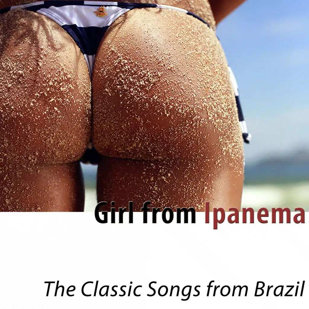 Girl from Ipanema - The Classic Songs from Brazil