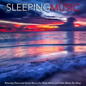 Sleeping Music: Relaxing Piano and Ocean Waves For Sleep Music and Calm Music For Sleep