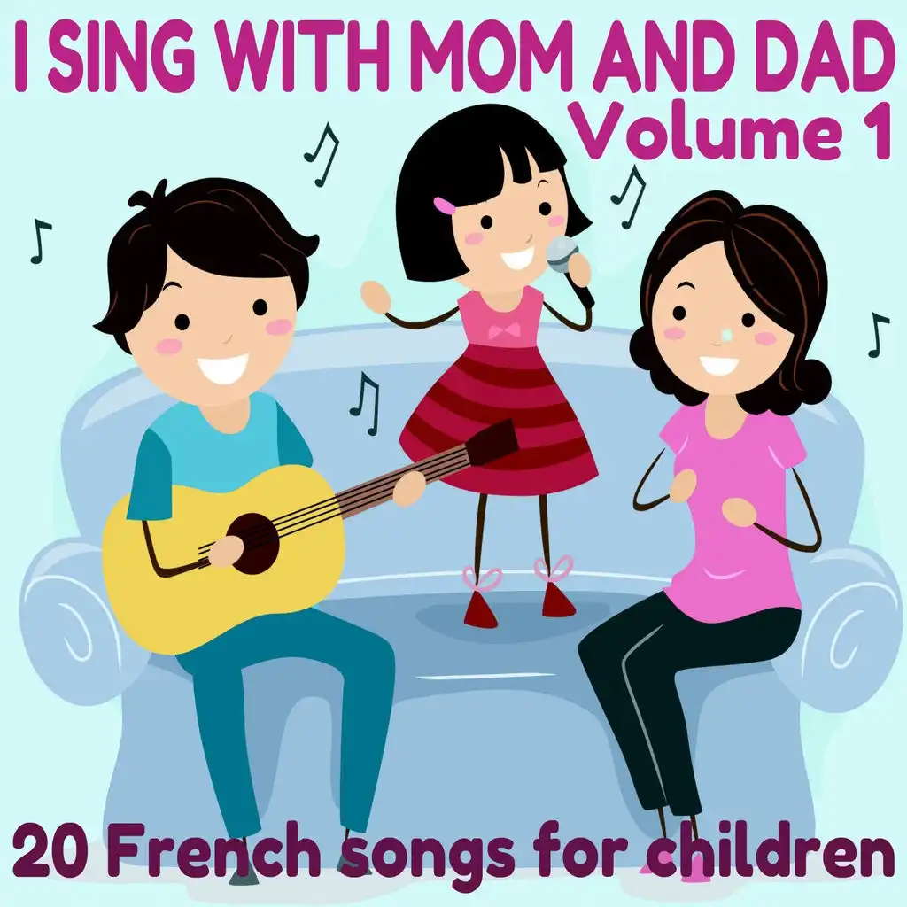 I Sing with Mom and Dad, Vol. 1 - 20 French Songs for Children