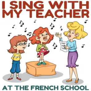 I Sing with My Teacher At The French School - 20 Songs and Nursey Rhymes for Children