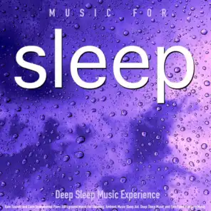 Music for Sleep: Rain Sounds and Calm Instrumental Piano Background Music for Sleeping, Ambient Music Sleep Aid. Deep Sleep Music and Thunderstorms and Soft Piano Sleeping Music