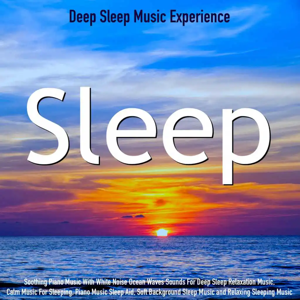 Sleep Music With Ocean Waves (feat. Sleeping Music Experience)