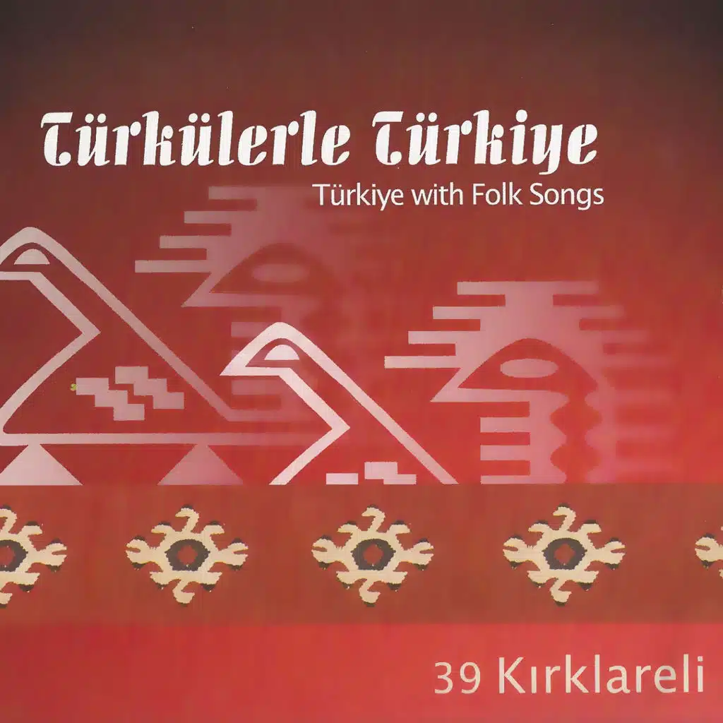 Türkülerle Türkiye: Kırklareli (Vol. 39)