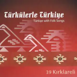 Türkülerle Türkiye, Vol. 39 (Kırklareli)