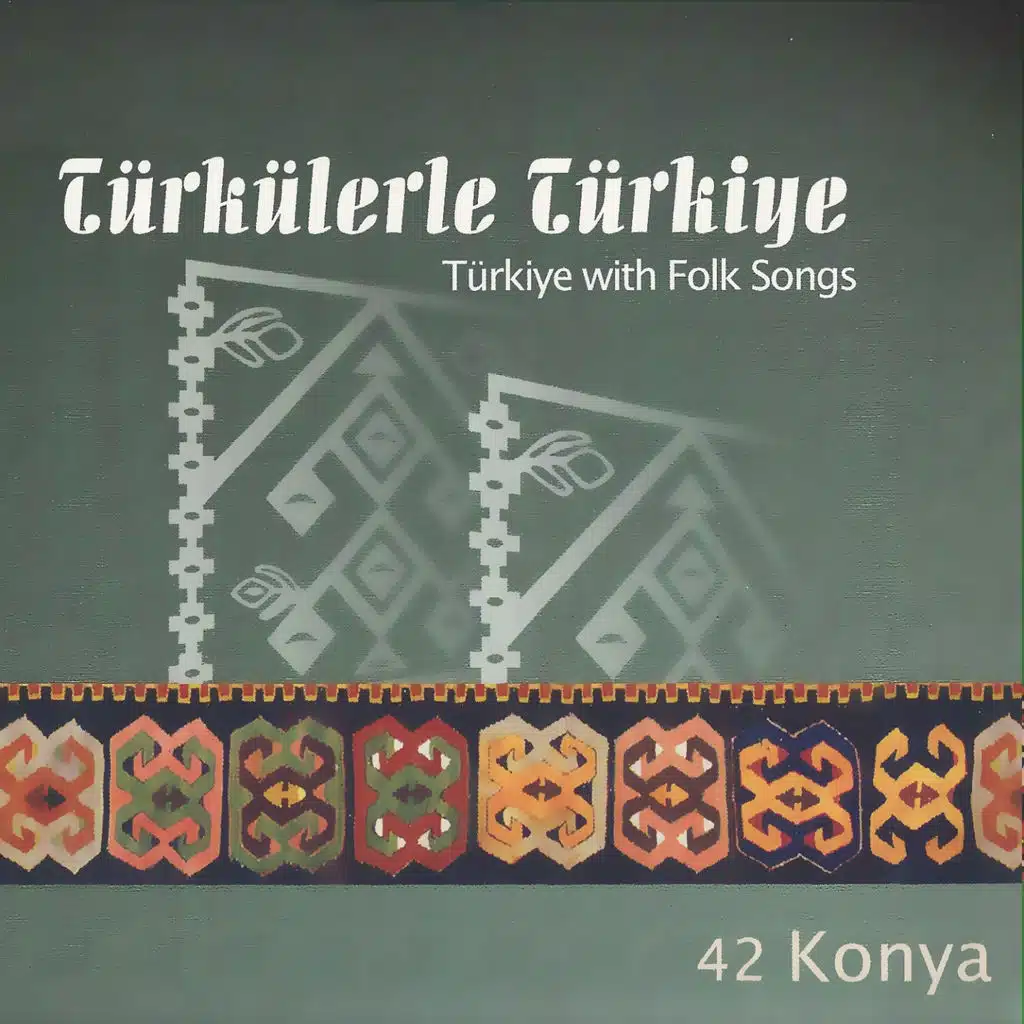 Türkülerle Türkiye: Konya (Vol. 42)