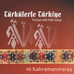 Türkülerle Türkiye, Vol. 46 (Kahramanmaraş)