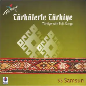 Türkülerle Türkiye, Vol. 55 (Samsun)