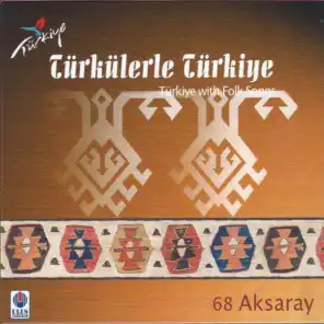 Türkülerle Türkiye, Vol. 68 (Aksaray)