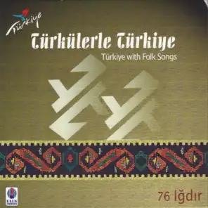 Türkülerle Türkiye, Vol. 76 (Iğdır)
