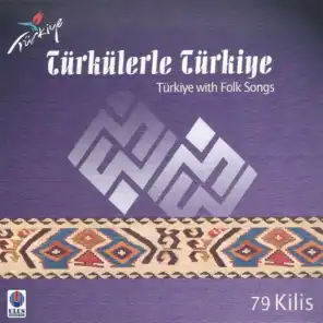Türkülerle Türkiye, Vol. 79 (Kilis)