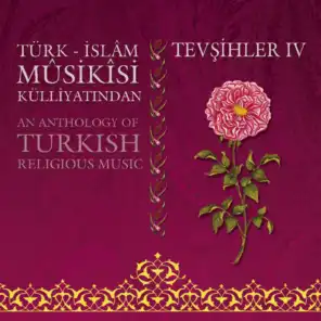 Türk İslâm Mûsikîsi Külliyatından Tevşihler, Vol. 4