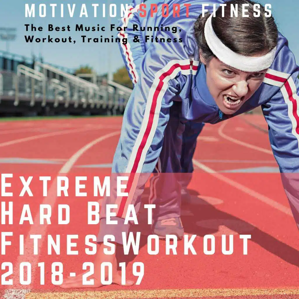 Extreme Beat Hard Fitness Workout 2018 - 2019 (The Best Music for Running, Workout, Training & Fitness)