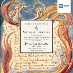 Michael Berkeley: Or shall we die? . Paul Patterson: Missa brevis