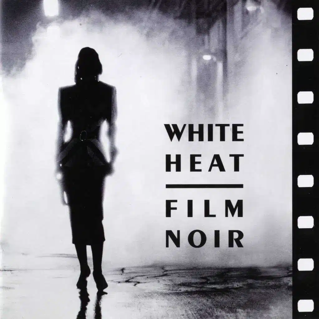 White Heat: Film Noir