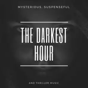 The Darkest Hour - Mysterious, Suspenseful And Thriller Music
