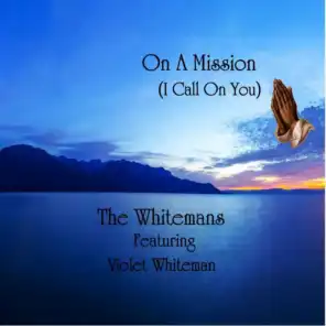 On a Mission (I Call On You) [feat. Rachel Whiteman, Violet Whiteman, Neville Whiteman & Joseph Whiteman]