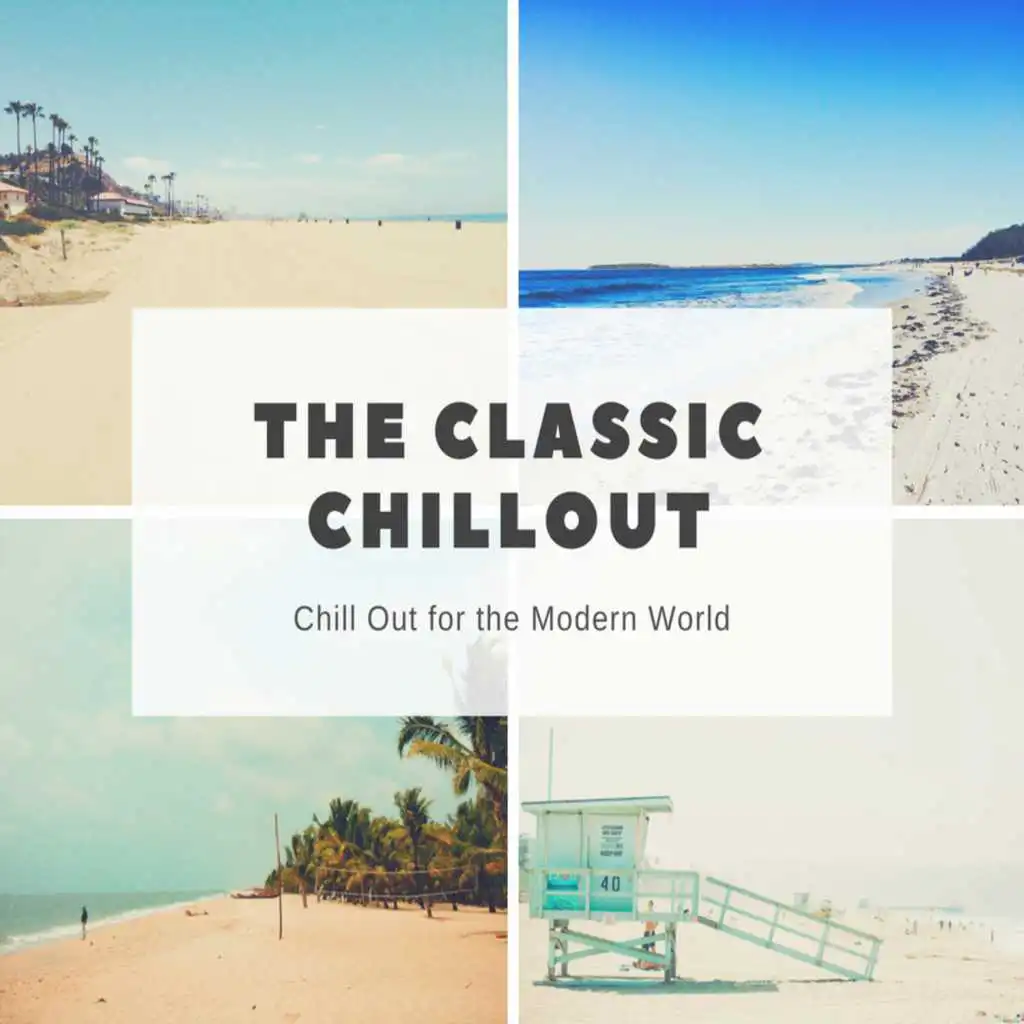 The Classic Chillout - Chill Out For The Modern World