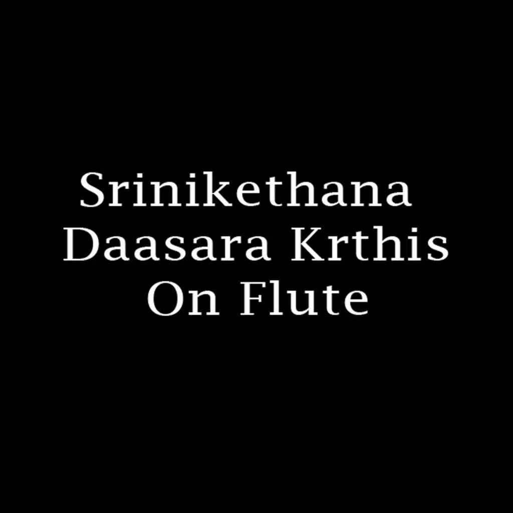 Srinikethana - Daasara Krthis on Flute