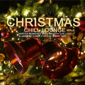 Christmas Chill Lounge, Vol. 2 (Winter Moments with Smooth Chillout & Ambient Tunes for the X-Mas Time)